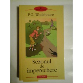 SEZONUL DE IMPERECHERE - P. G. WODEHOUSE